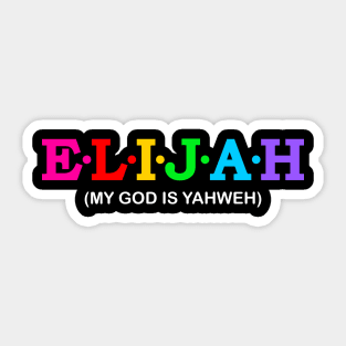 Elijah -My God Is Yahweh. Sticker